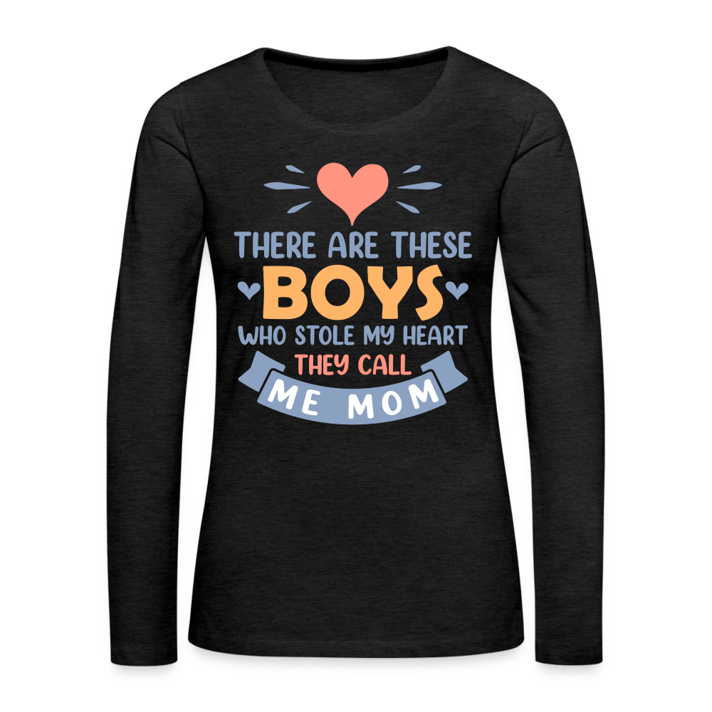 There Are These Boys Who Stole My Heart, They Call Me Mom Long Sleeve T-Shirt Color: charcoal grey