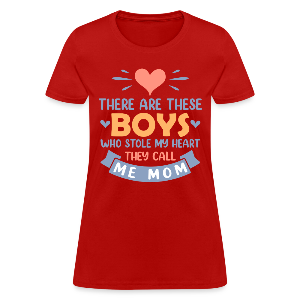 There Are These Boys Who Stole My Heart, They Call Me Mom T-Shirt - red