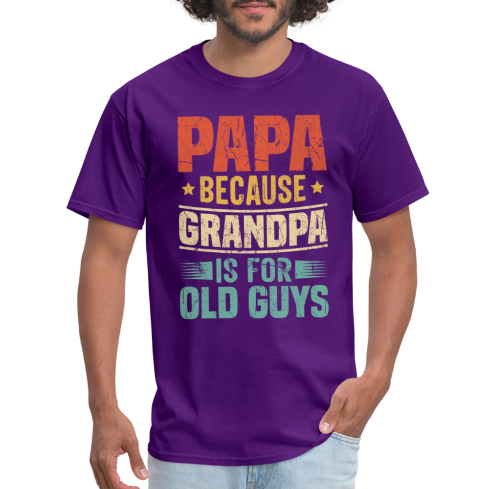 PAPA Because Grandpa is for Old Guys T-Shirt - purple