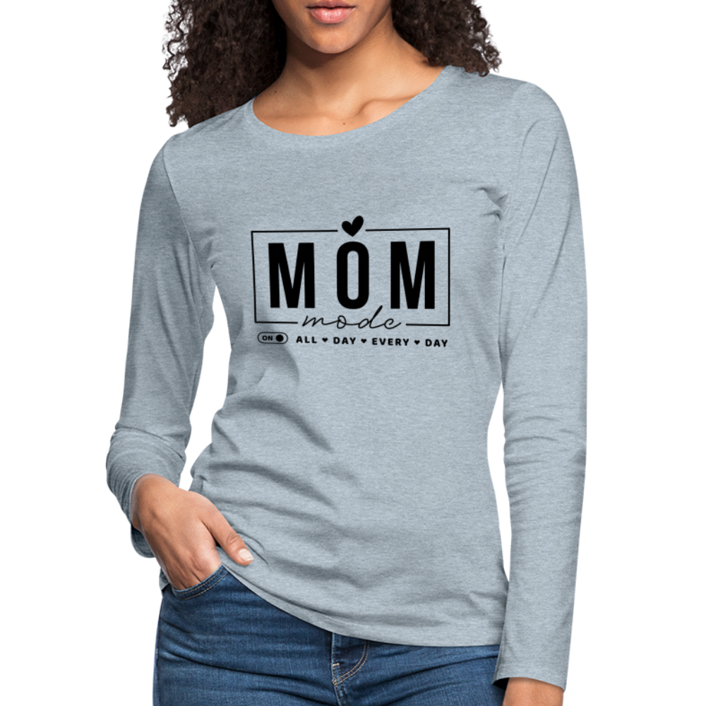 Mom Mode All Day Every Day Premium Long Sleeve T-Shirt (Black Letters) Color: heather ice blue
