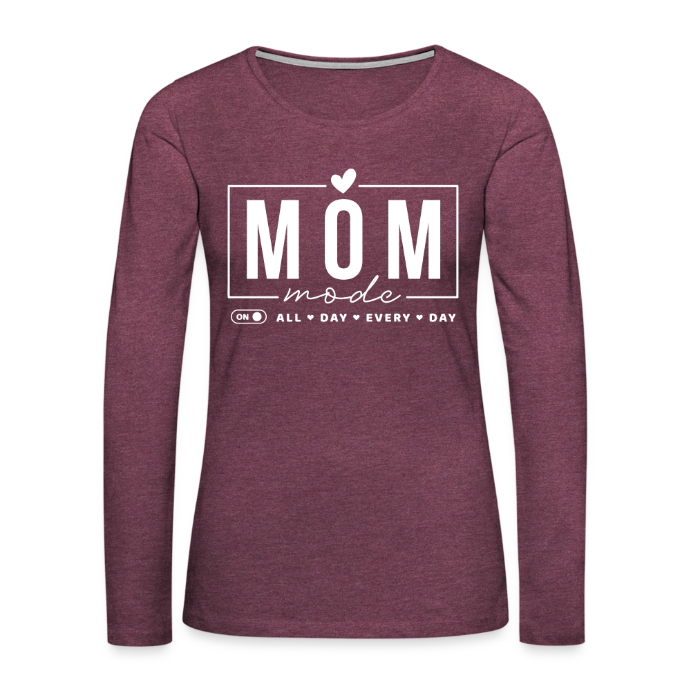 Mom Mode All Day Every Day Women's Premium Long Sleeve T-Shirt (White Letters) Color: heather burgundy