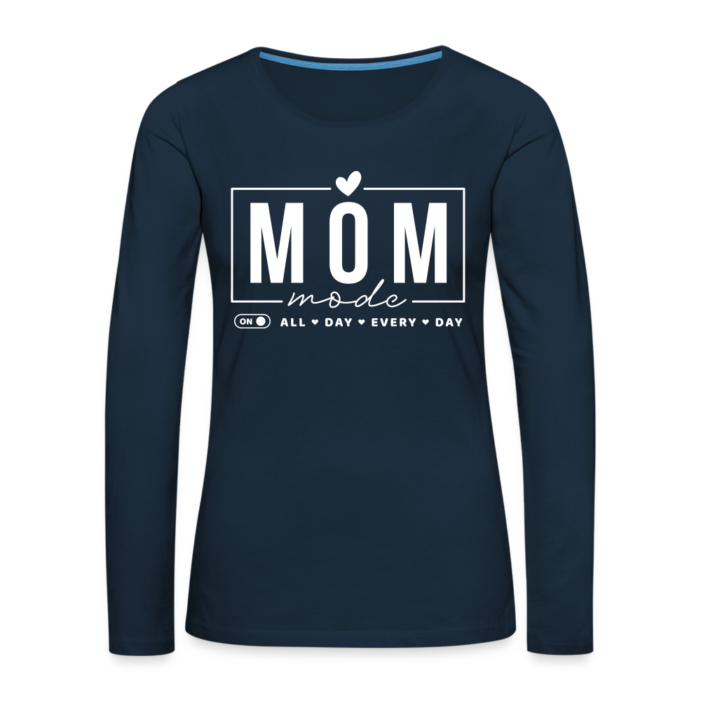 Mom Mode All Day Every Day Women's Premium Long Sleeve T-Shirt (White Letters) Color: deep navy