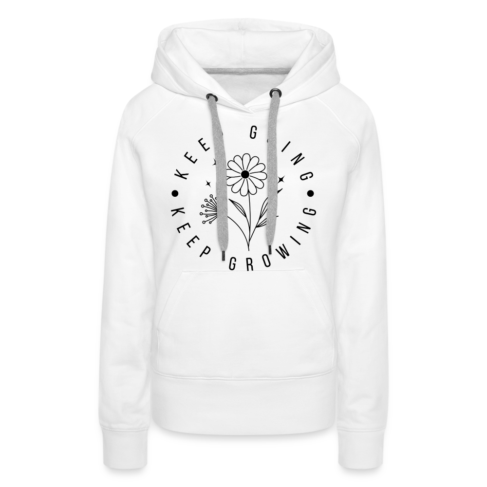 Keep Going Keep Growing : Women’s Premium Hoodie - white