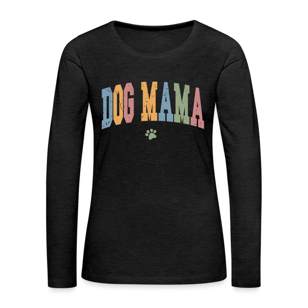 Dog Mama : Women's Premium Long Sleeve T-Shirt Color: charcoal grey