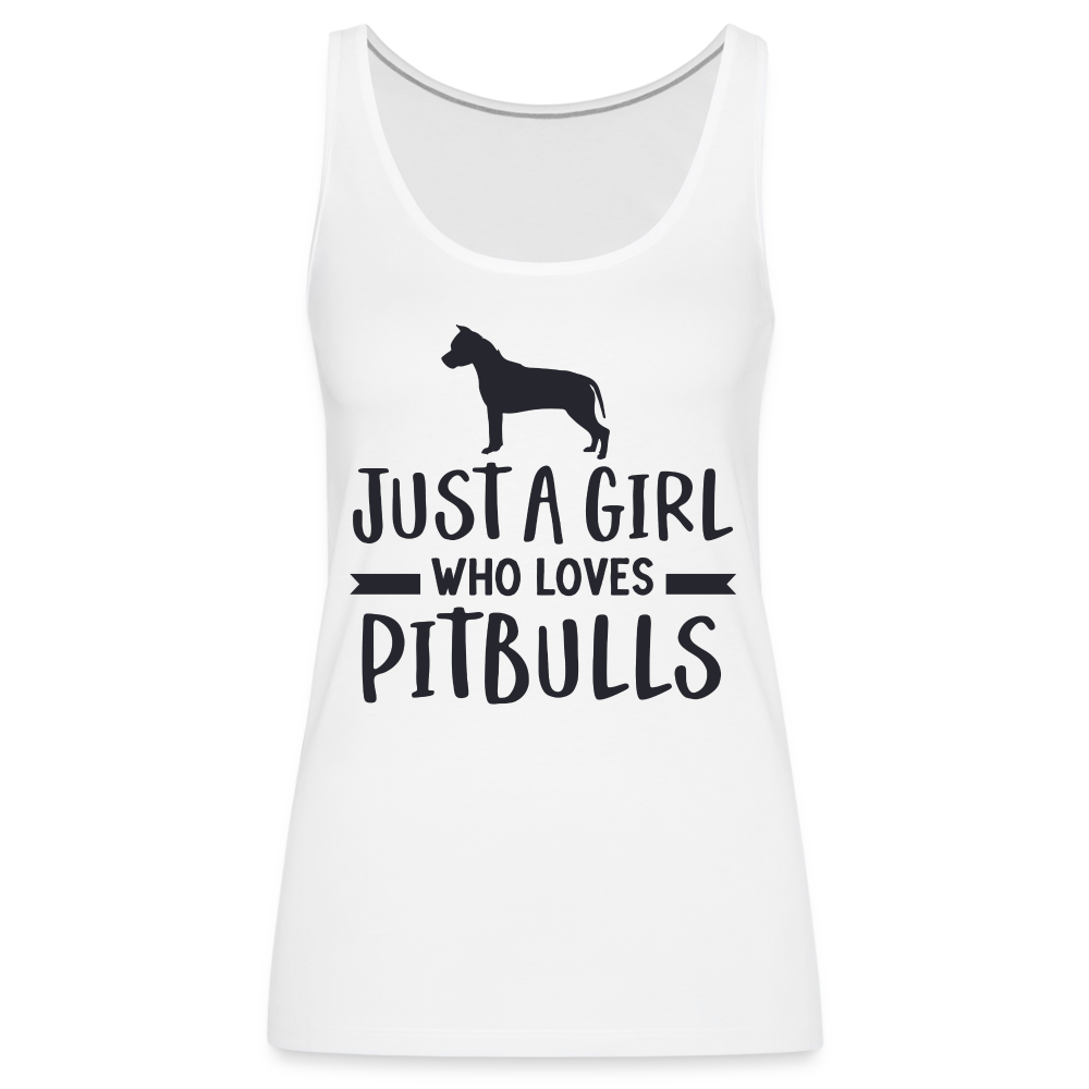 Just a Girl Who Loves Pitbulls : Women’s Premium Tank Top - white