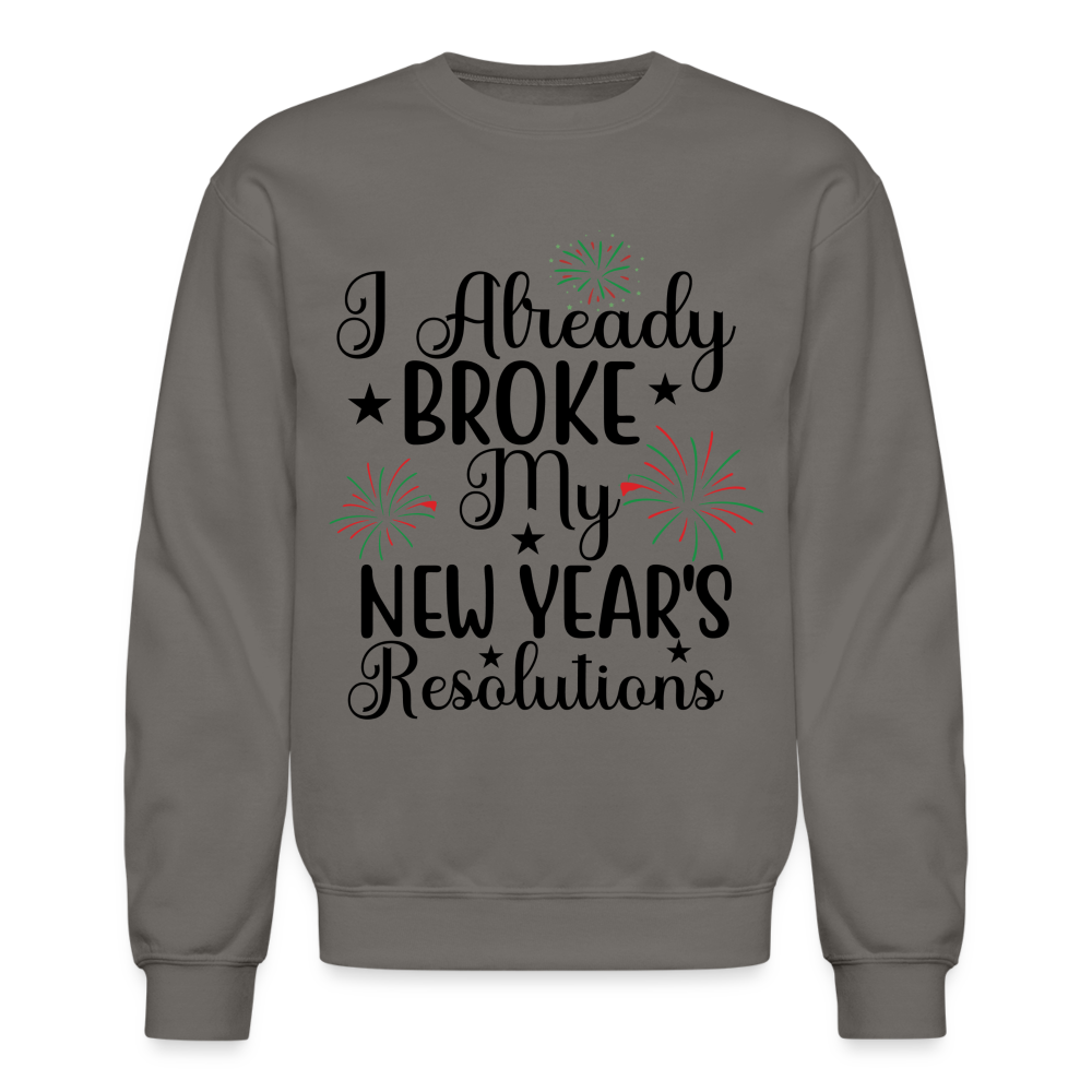 I Already Broke My New Year's Resolution Sweatshirt Color: asphalt gray