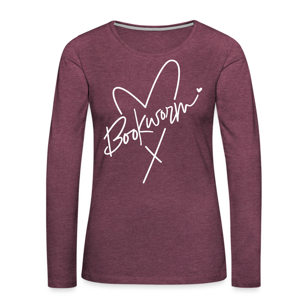 Bookworm : Women's Premium Long Sleeve T-Shirt Color: heather burgundy