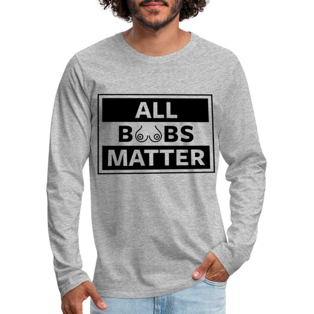 All Boobs Matter : Men's Premium Long Sleeve T-Shirt Color: white
