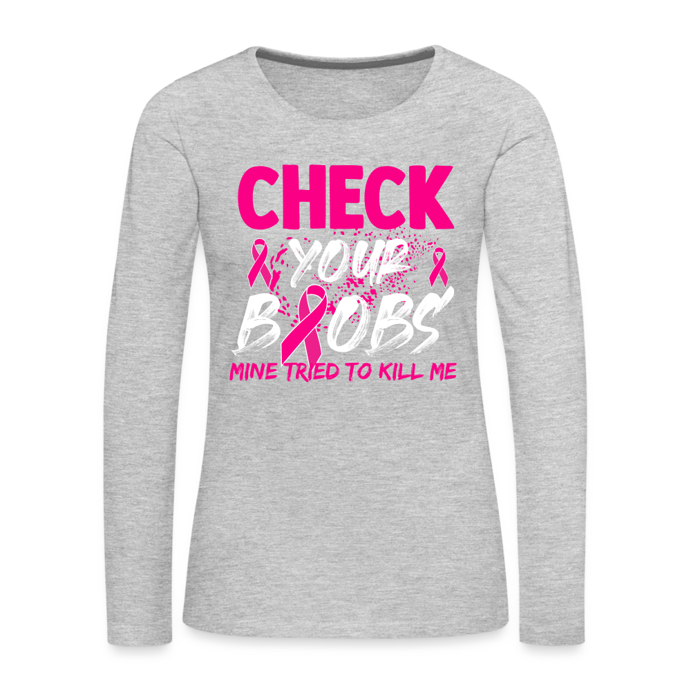 Check Your Boobs : Women's Premium Long Sleeve T-Shirt (Breast Cancer Awareness) Color: heather gray