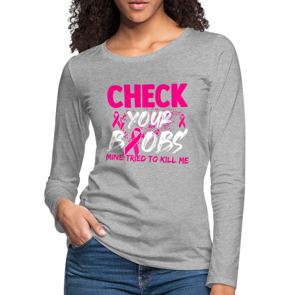 Check Your Boobs : Women's Premium Long Sleeve T-Shirt (Breast Cancer Awareness) - heather gray