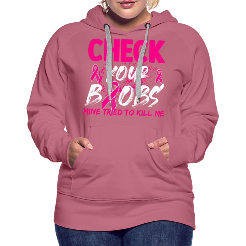 Check Your Boobs Women’s Premium Hoodie (Breast Cancer Awareness) - mauve