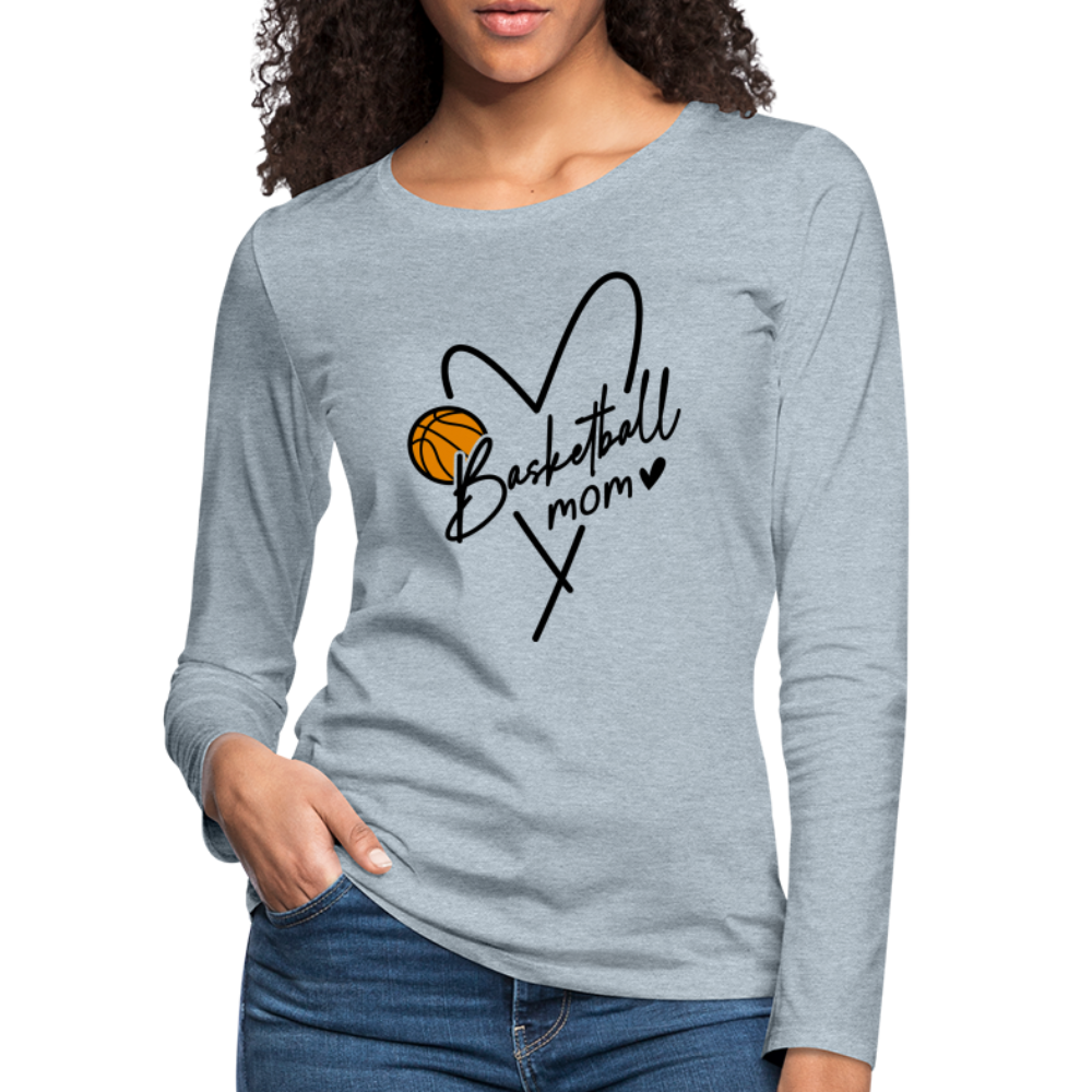 Basketball Mom : Women's Premium Long Sleeve T-Shirt Color: heather ice blue