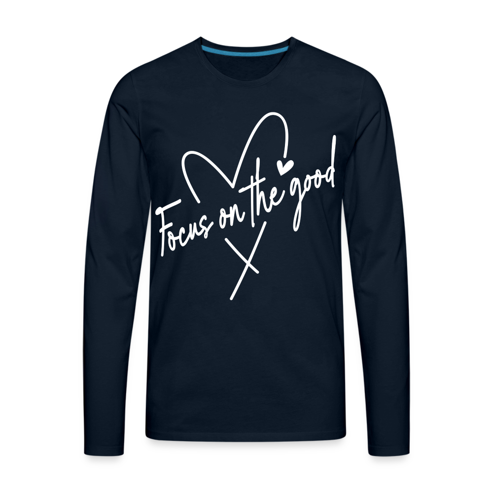 Focus on the Good : Men's Premium Long Sleeve T-Shirt (White Letters) Color: deep navy