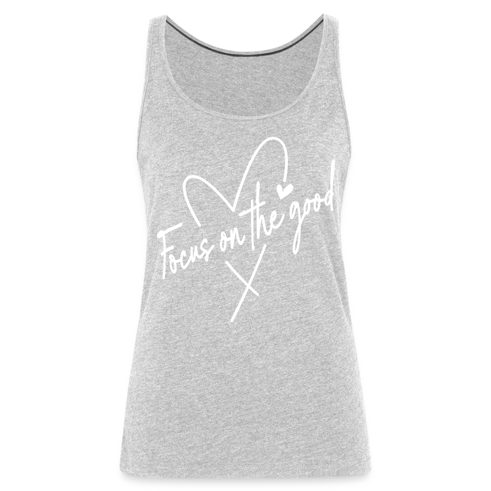 Focus on the Good : Women’s Premium Tank Top (White Letters) - heather gray