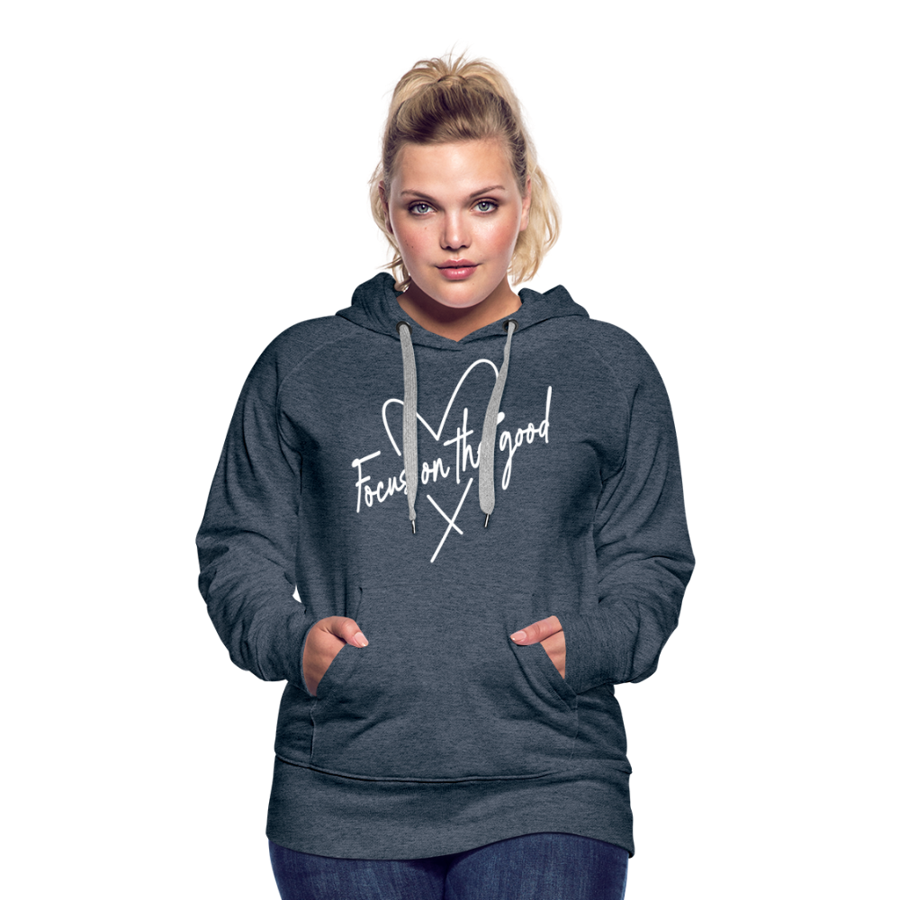 Focus on the Good : Women’s Premium Hoodie (White Letters) - heather denim