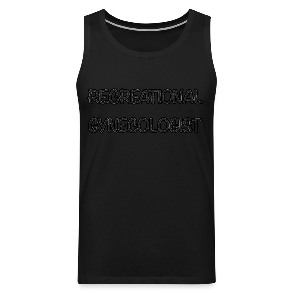 Recreational Gynecologist : Men’s Premium Tank Color: black
