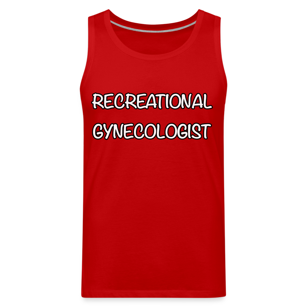 Recreational Gynecologist : Men’s Premium Tank Color: red