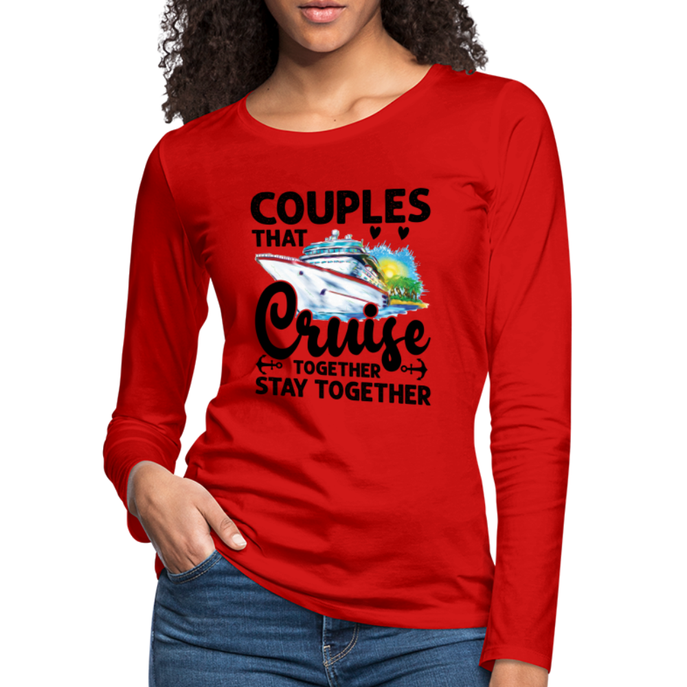 Couples That Cruise Together Stay Together : Women's Premium Long Sleeve T-Shirt (Cruising) Color: red