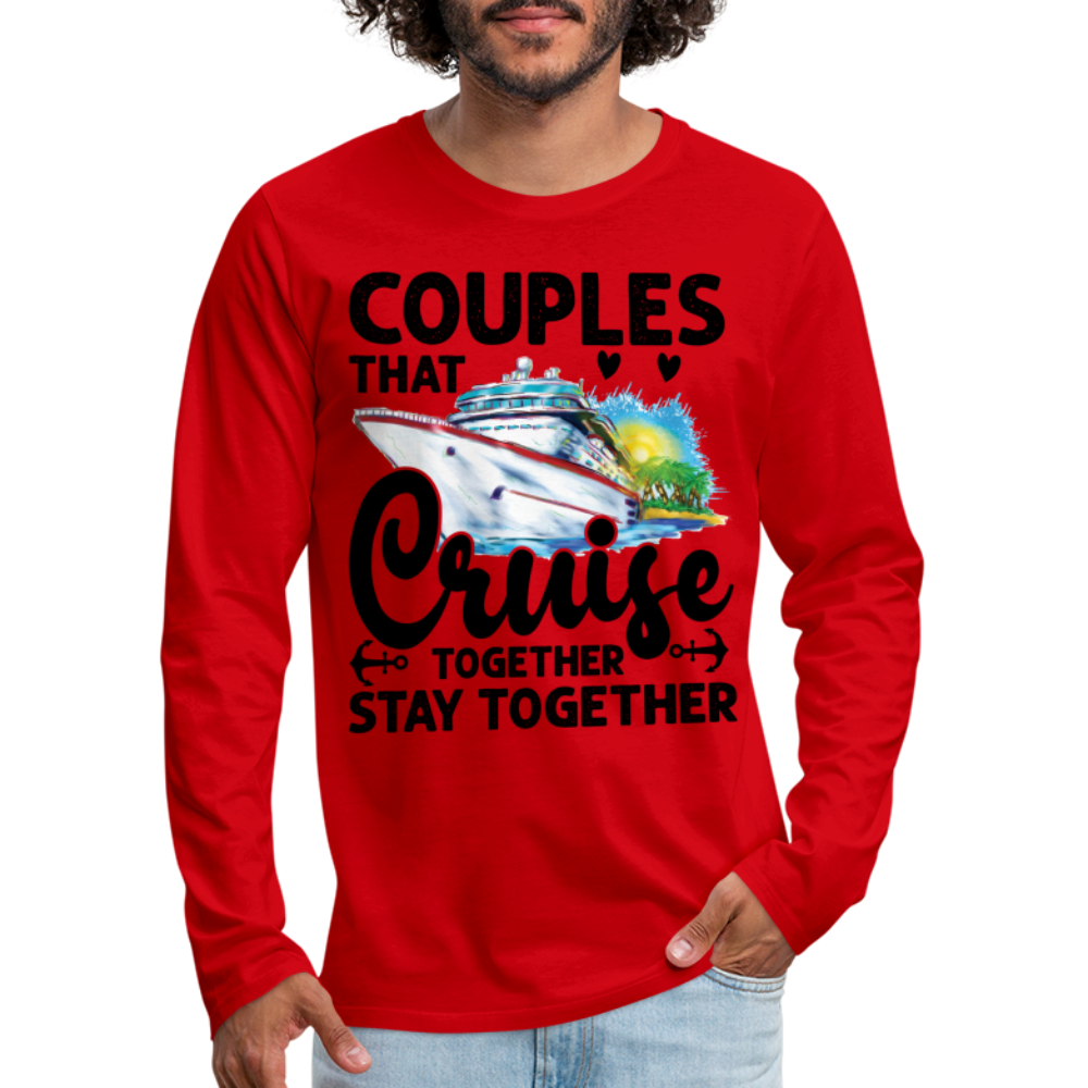 Couples That Cruise Together Stay Together Men's Premium Long Sleeve T-Shirt (Cruising) Color: white