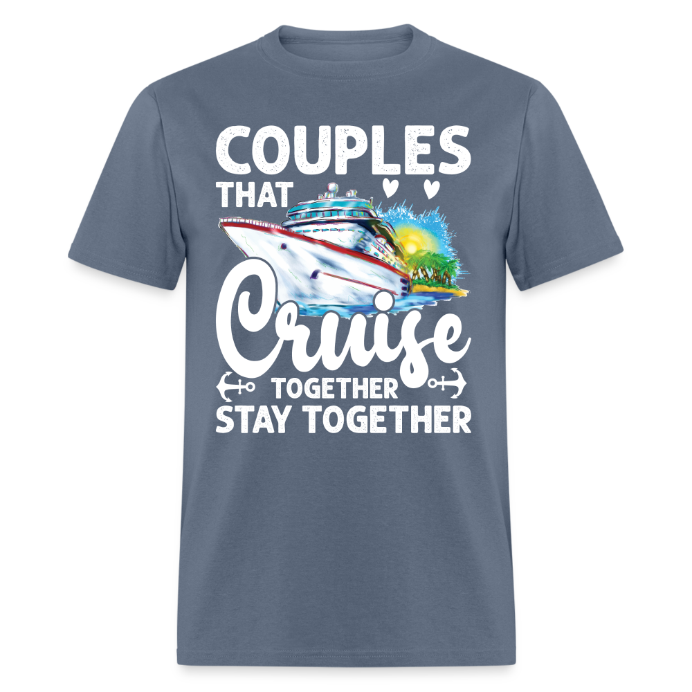 Couples That Cruise Together Stay Together T-Shirt (White Letters) - denim
