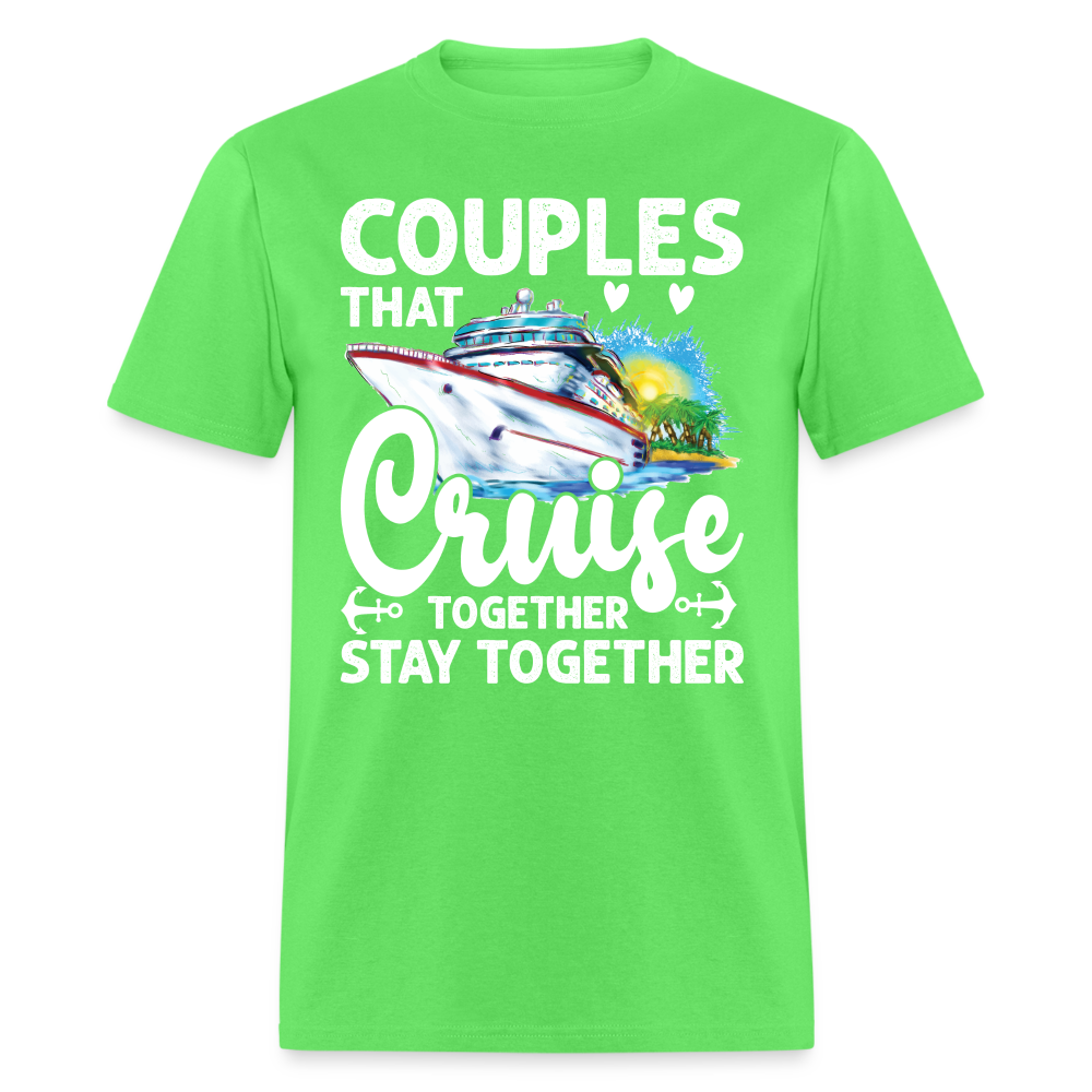 Couples That Cruise Together Stay Together T-Shirt (White Letters) - kiwi