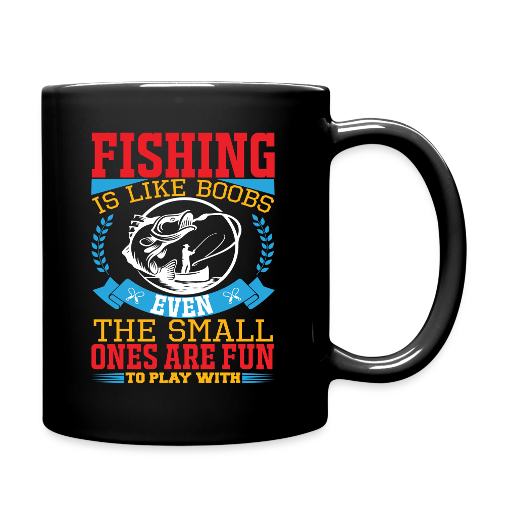 Fishing is Like Boobs, Even The Small One Are Fun to Play With : Coffee Mug - black