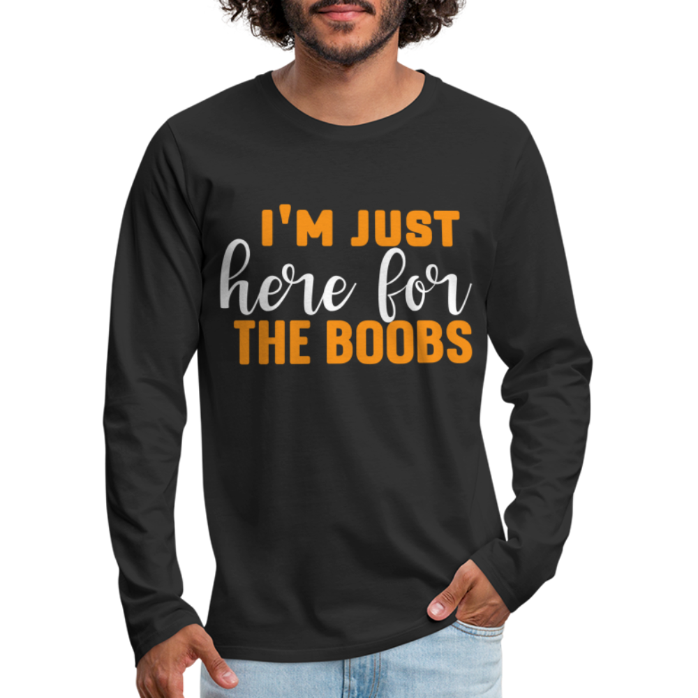 I'm Just Here For The Boobs : Men's Premium Long Sleeve T-Shirt Color: charcoal grey