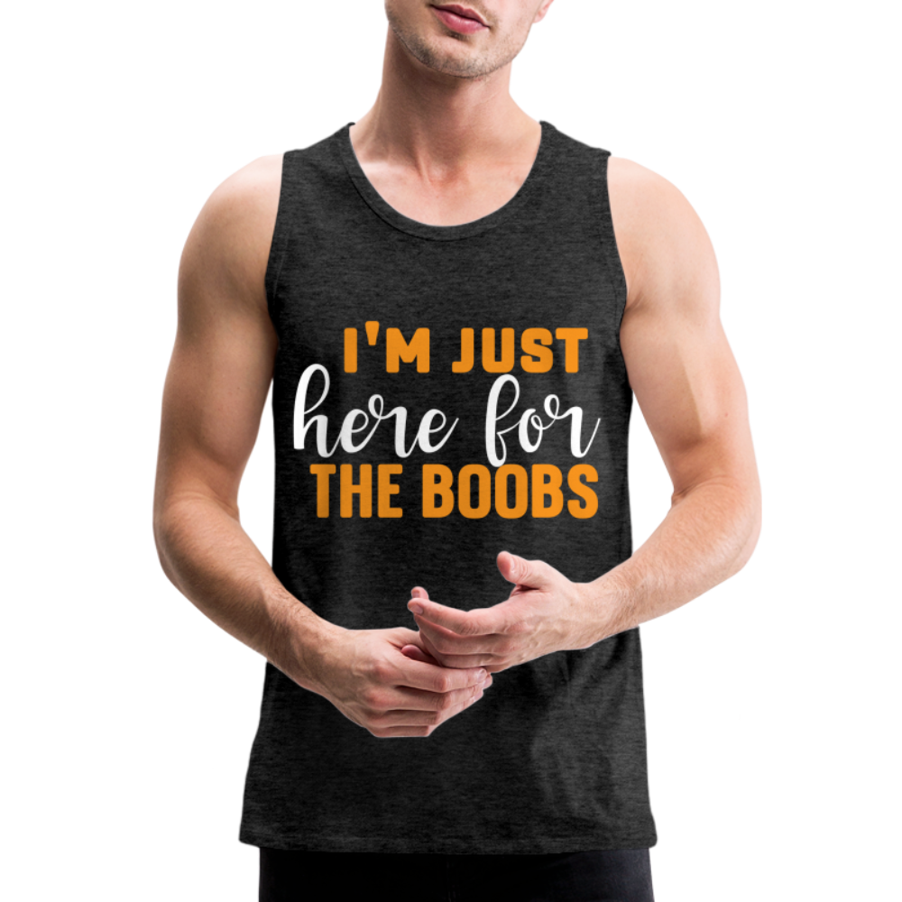 I'm Just Here For The Boobs : Men’s Premium Tank Top Color: black