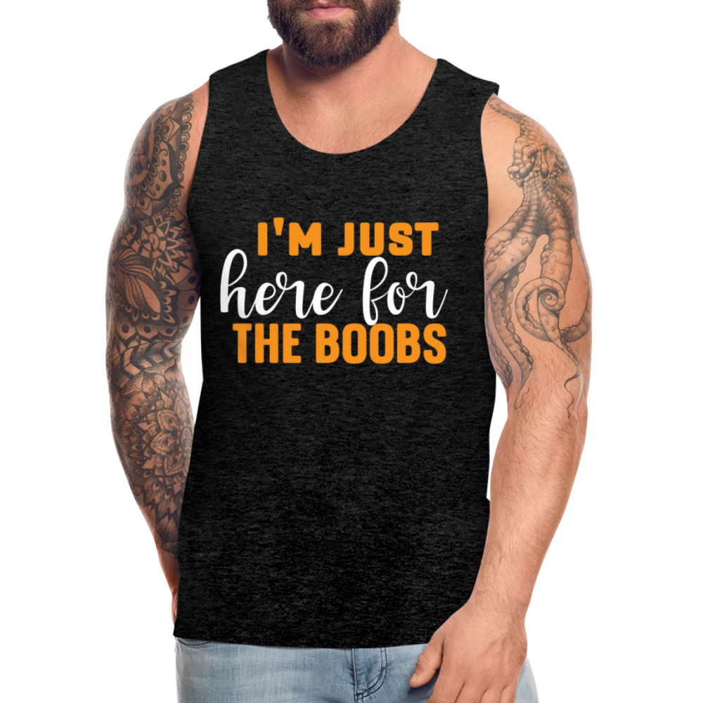 I'm Just Here For The Boobs : Men’s Premium Tank Top Color: black