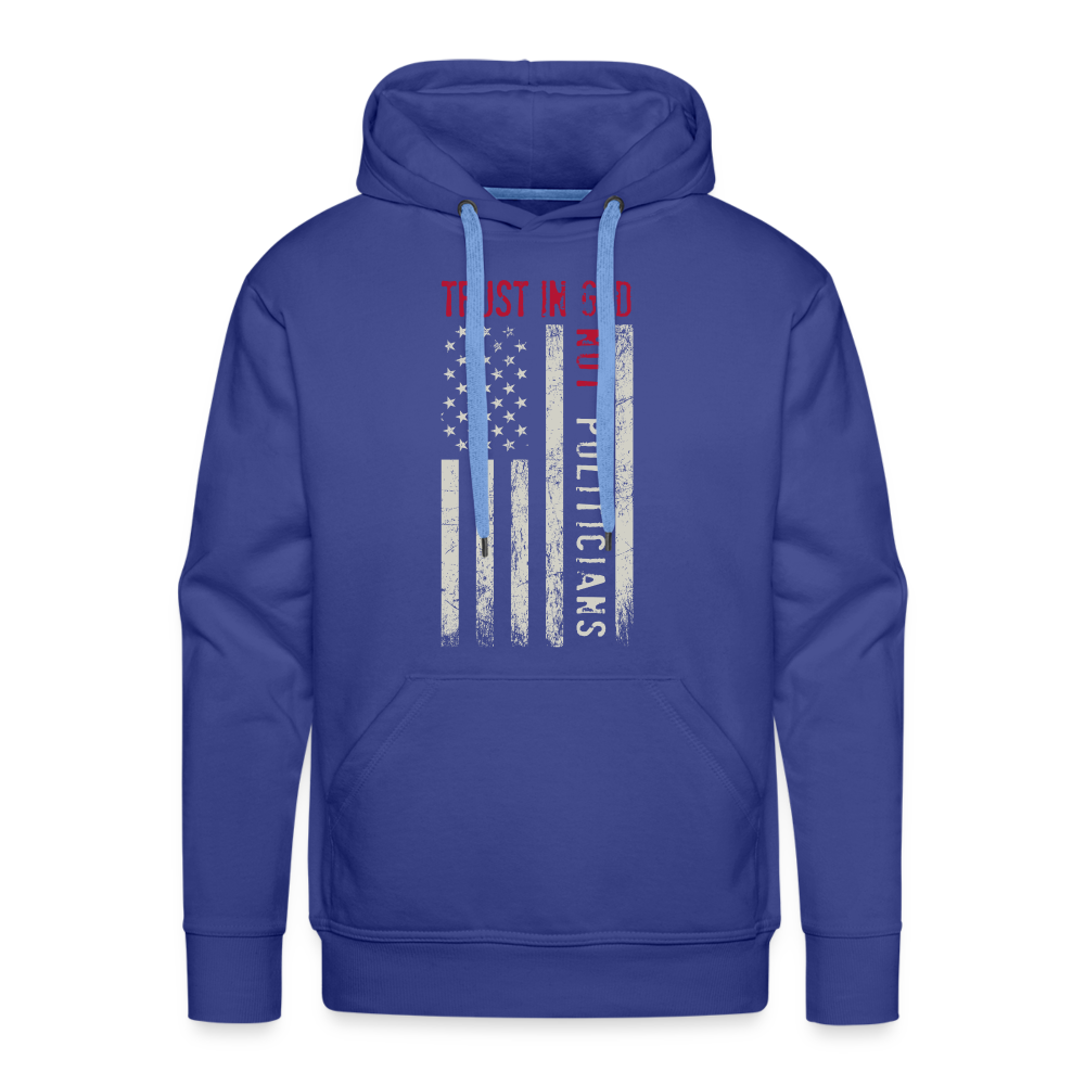 Trust In God Not politicians : Men’s Premium Hoodie - royal blue
