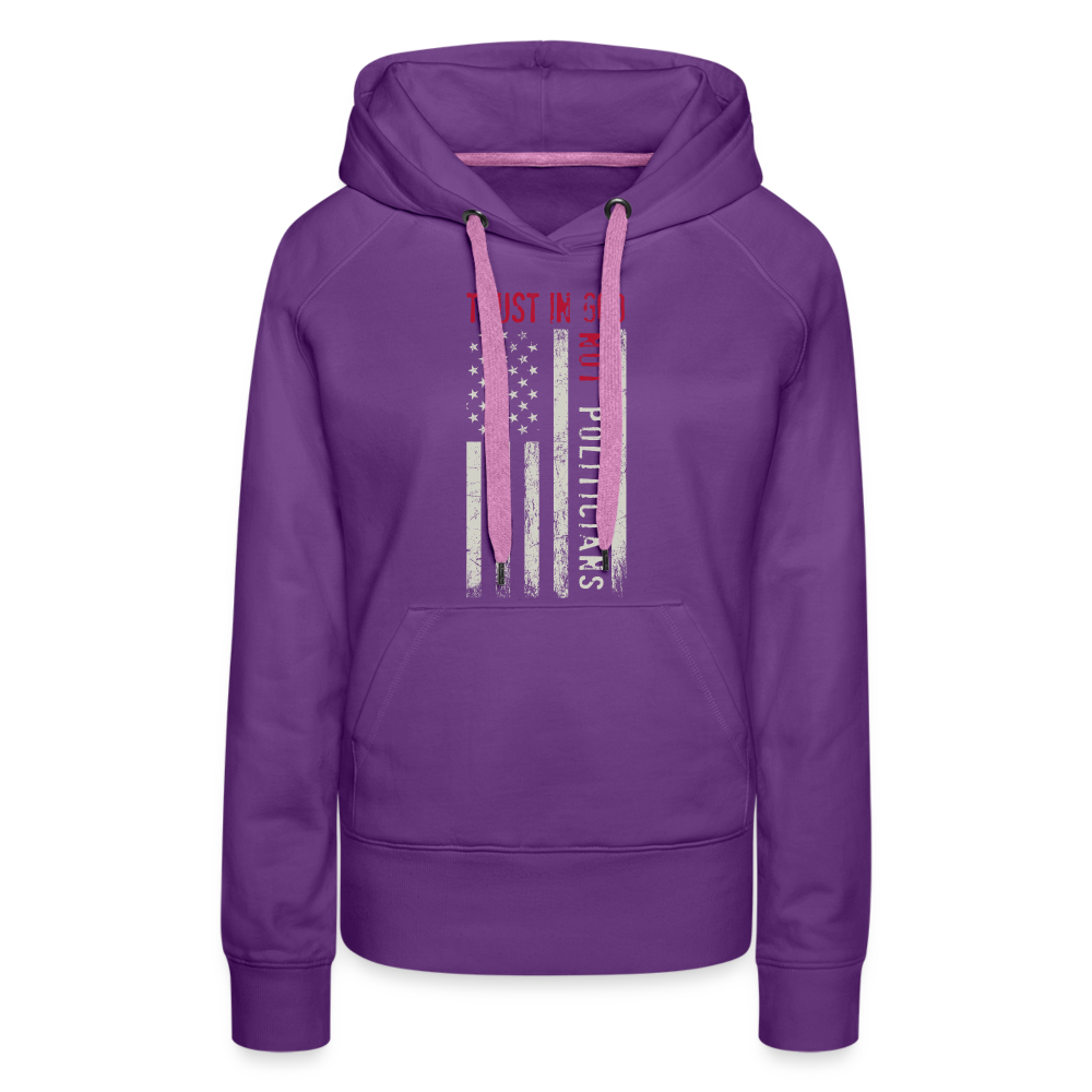 Trust In God Not politicians : Women’s Premium Hoodie - purple