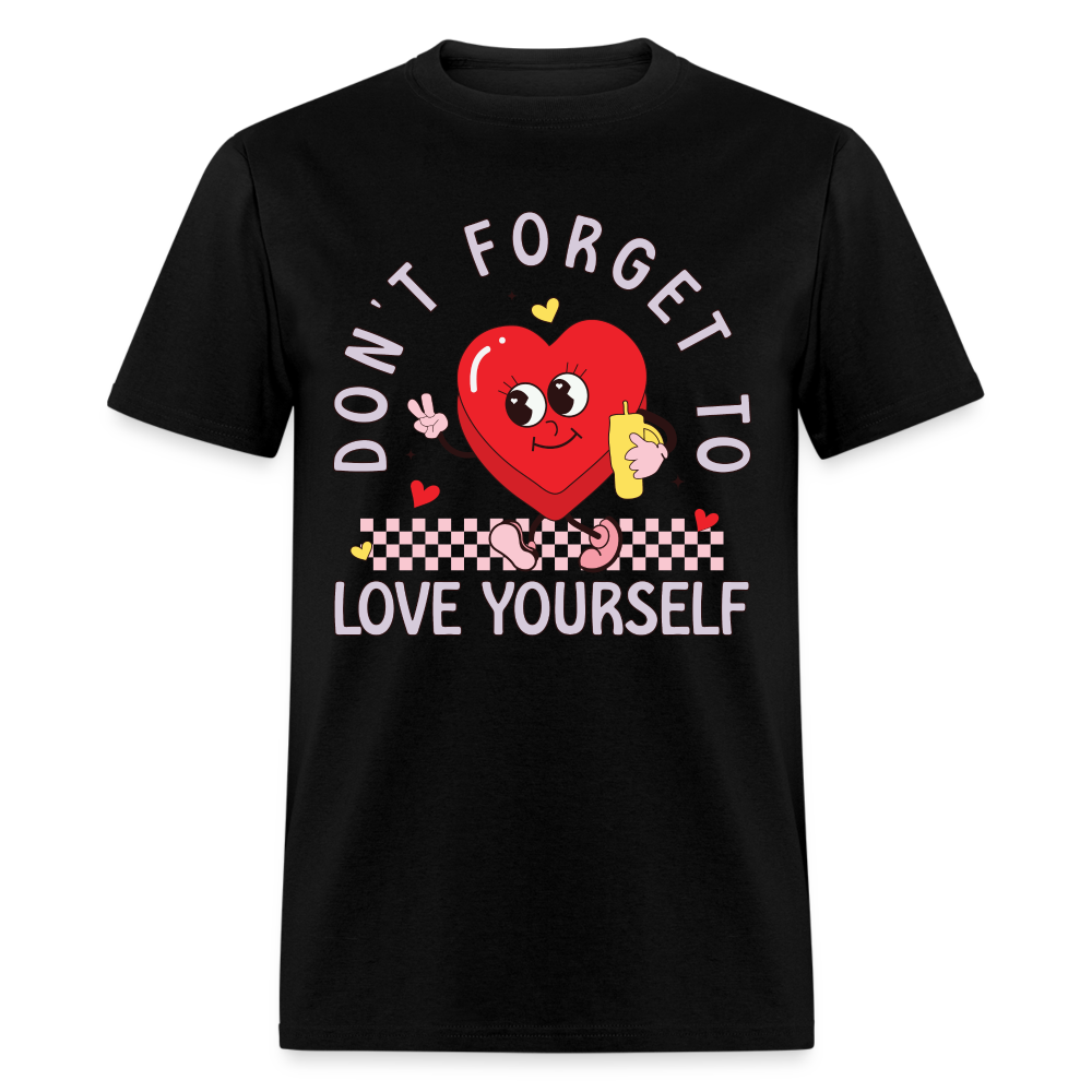 Don't Forget To Love Yourself : T-Shirt - black