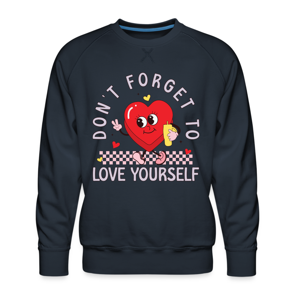 Don't Forget To Love Yourself : Men’s Premium Sweatshirt Color: navy