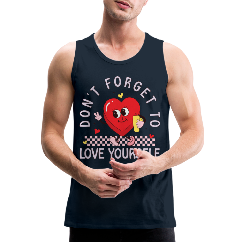 Don't Forget To Love Yourself : Men’s Premium Tank Top Color: deep navy