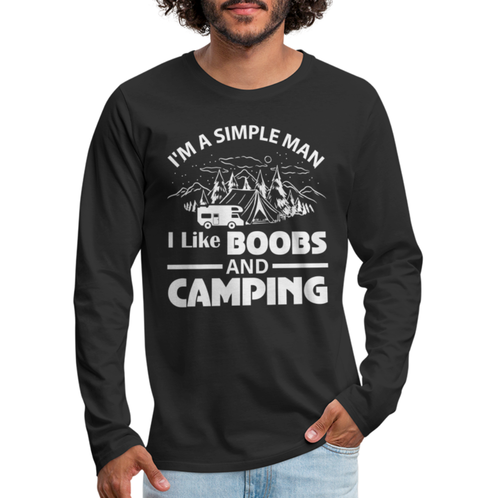 I'm A Simple Man I Like Boobs and Camping : Premium Long Sleeve T-Shirt - black