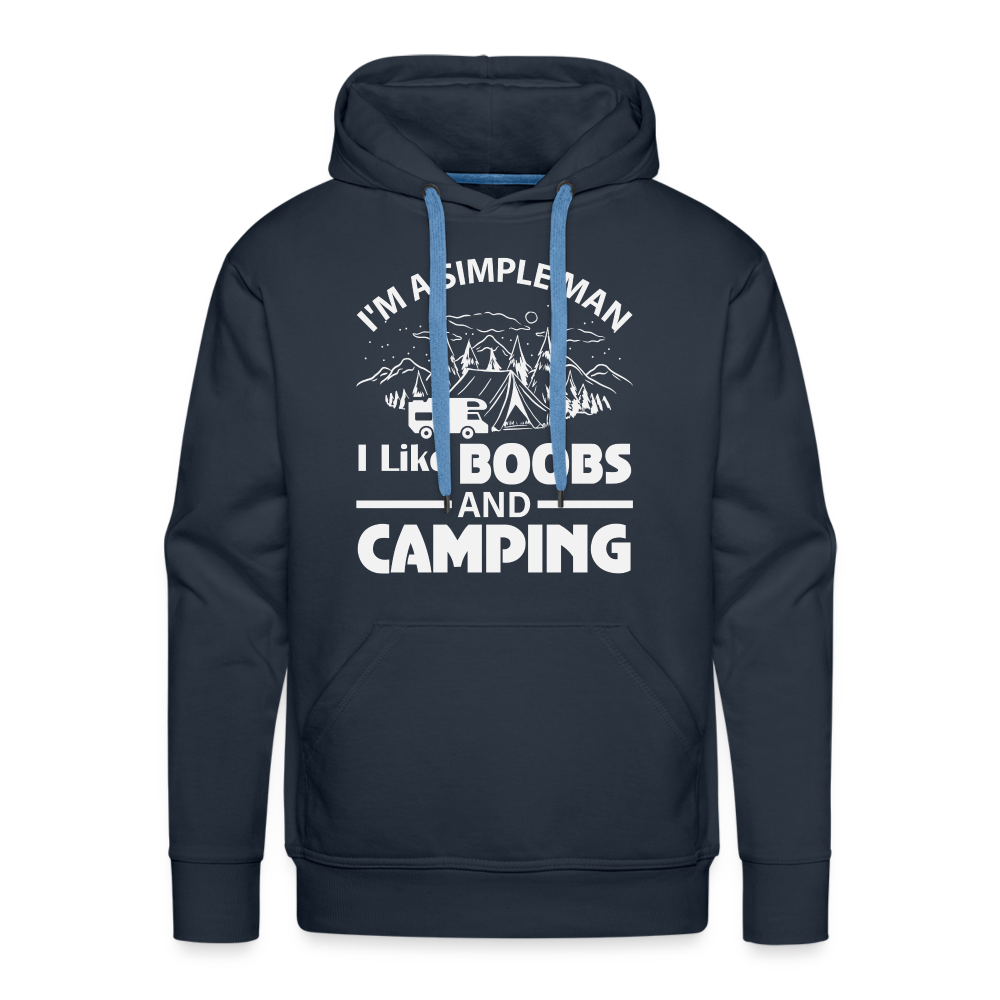 I'm A Simple Man I Like Boobs and Camping : Men’s Premium Hoodie Color: navy