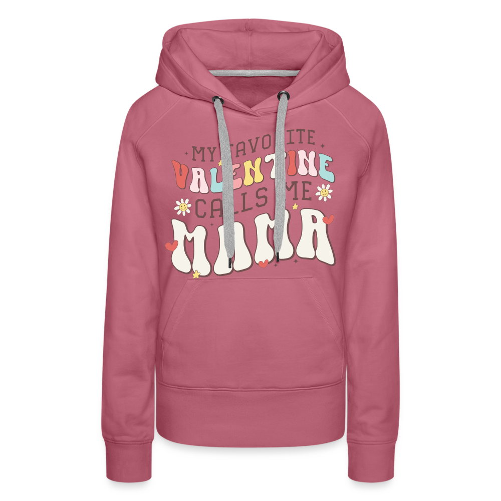 My Favorite Valentine Calls Me Mama : Women’s Premium Hoodie - mauve