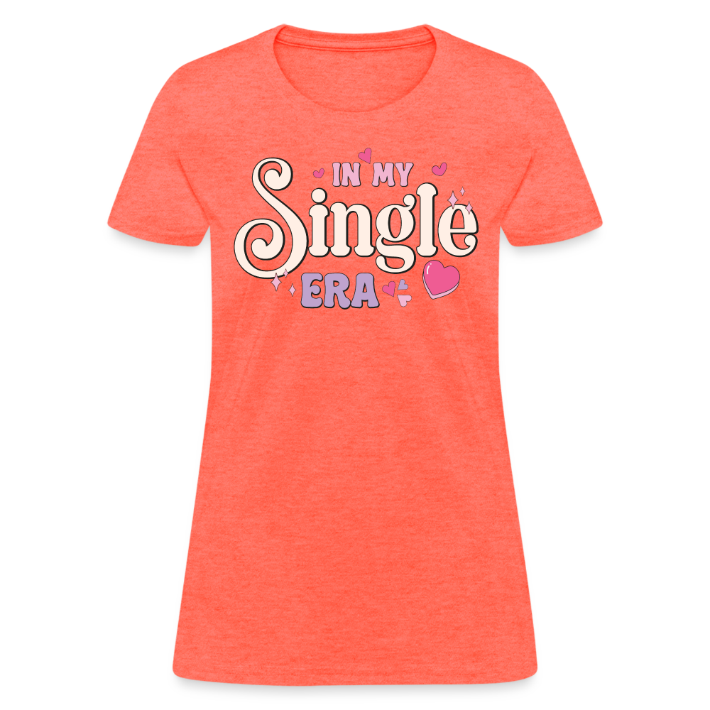 In My Single Era : Women's T-Shirt - heather coral