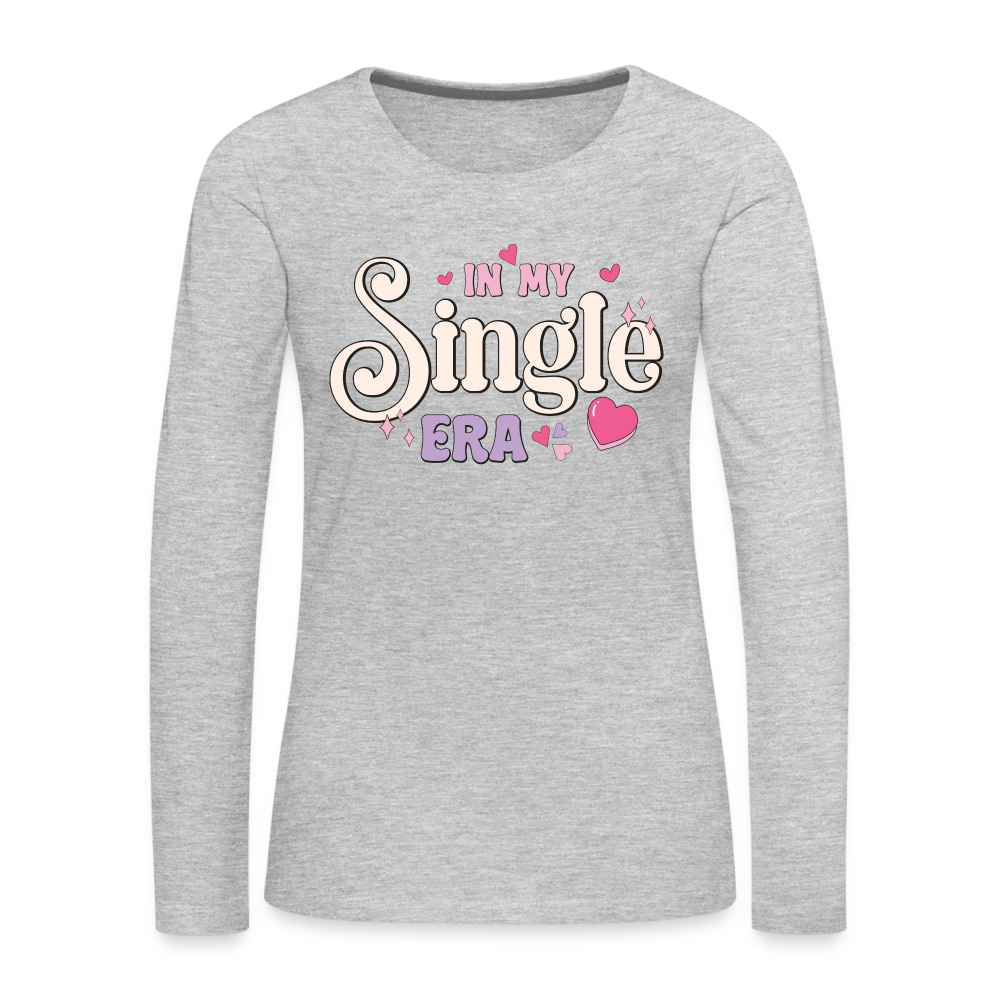 In My Single Era : Women's Premium Long Sleeve T-Shirt Color: heather gray