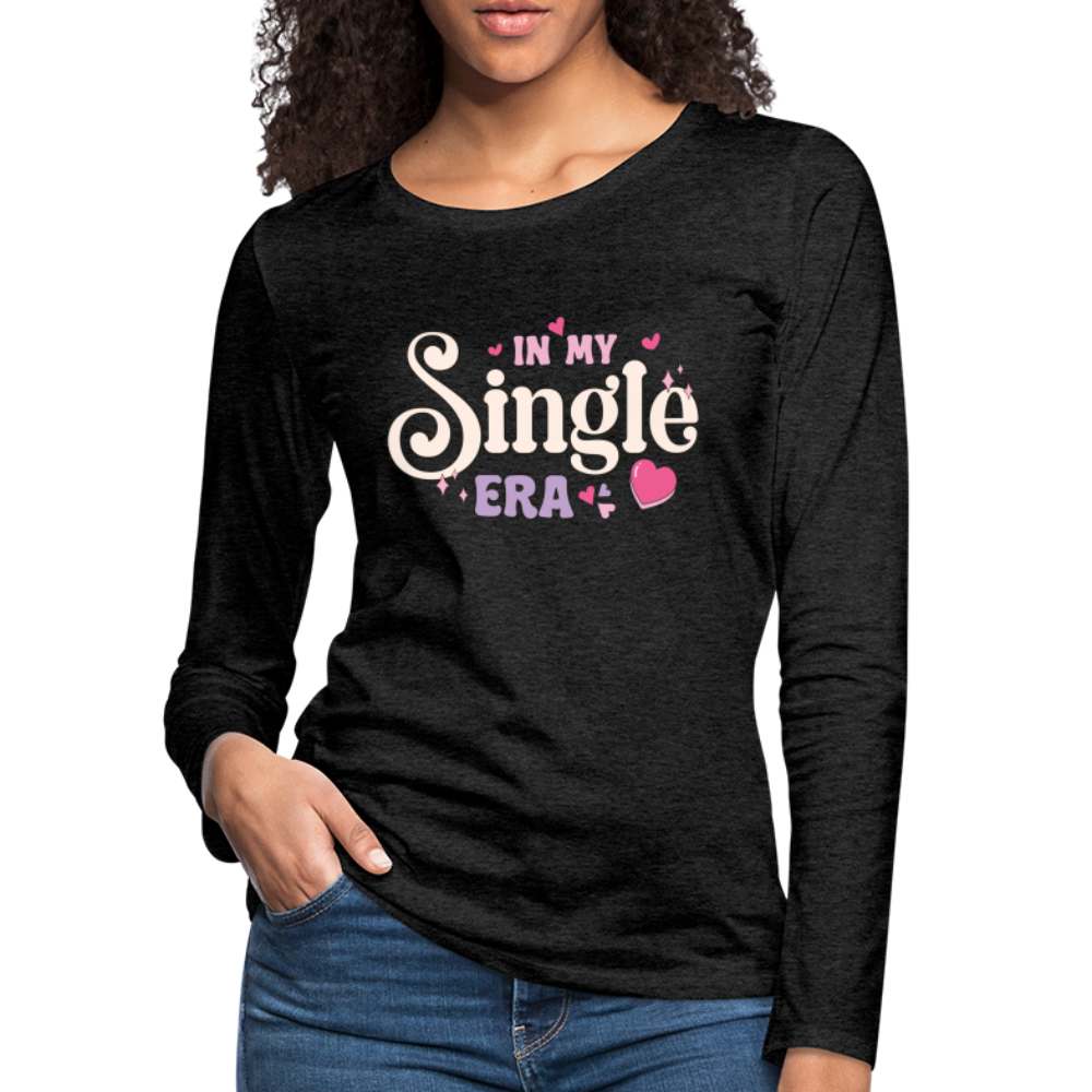 In My Single Era : Women's Premium Long Sleeve T-Shirt Color: charcoal grey