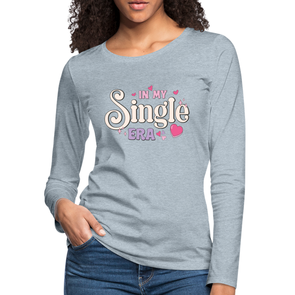 In My Single Era : Women's Premium Long Sleeve T-Shirt Color: heather ice blue