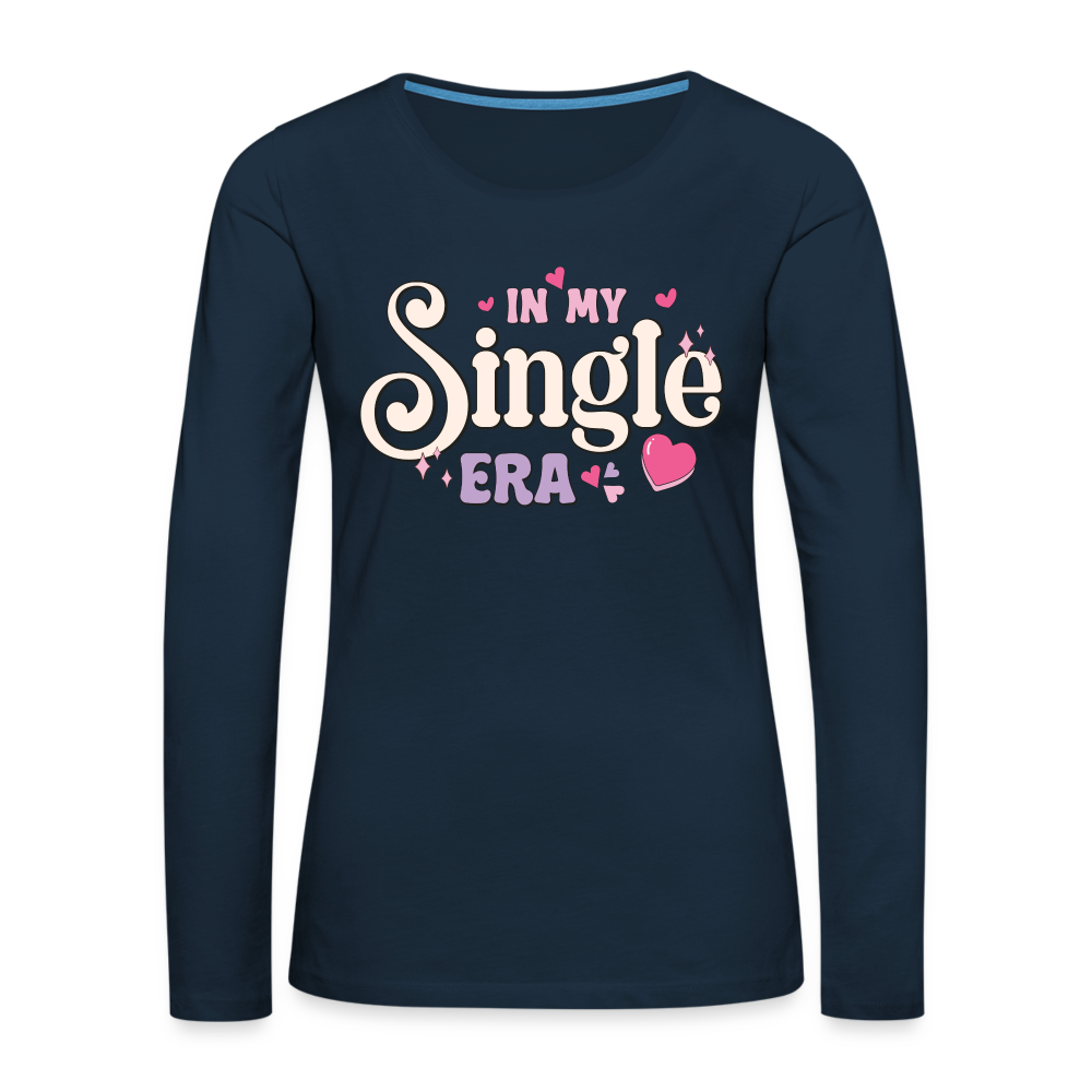 In My Single Era : Women's Premium Long Sleeve T-Shirt Color: deep navy