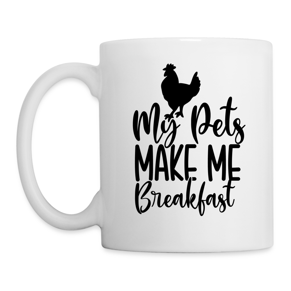 My Pets Make Me Breakfast : Coffee Mug (Backyard Chickens) Color: One Size
