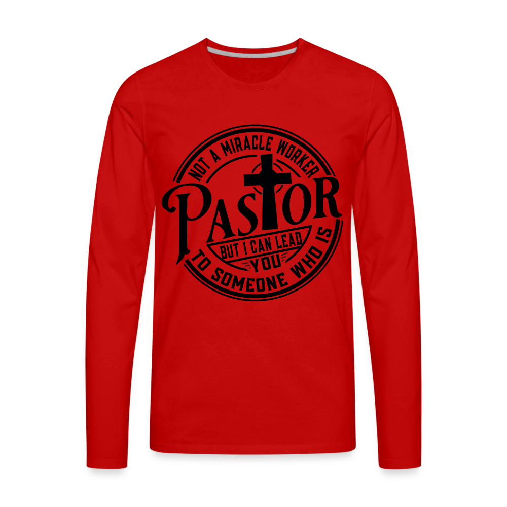 Not A Miracle Worker, Pastor : Men's Premium Long Sleeve T-Shirt Color: white
