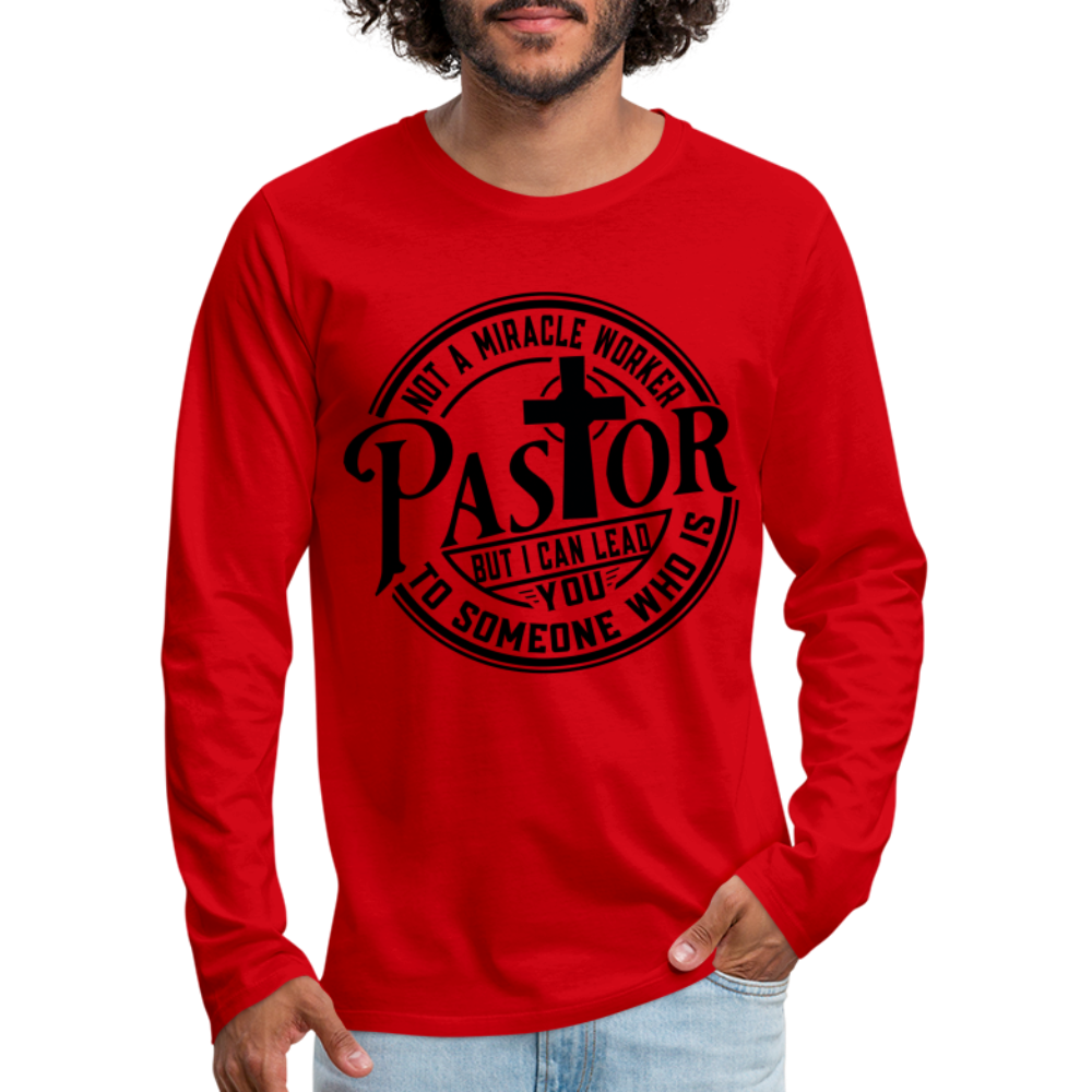 Not A Miracle Worker, Pastor : Men's Premium Long Sleeve T-Shirt Color: red