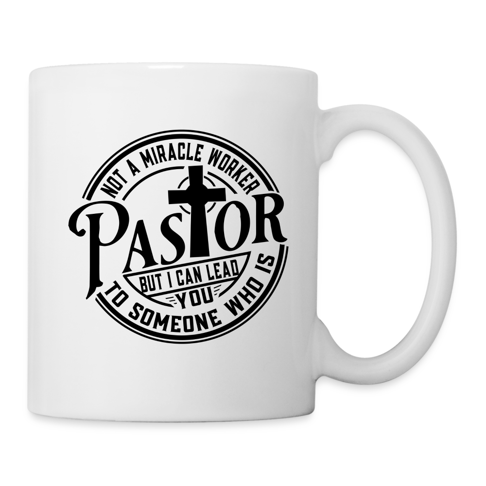 Not A Miracle Worker, Pastor : Coffee Mug - white