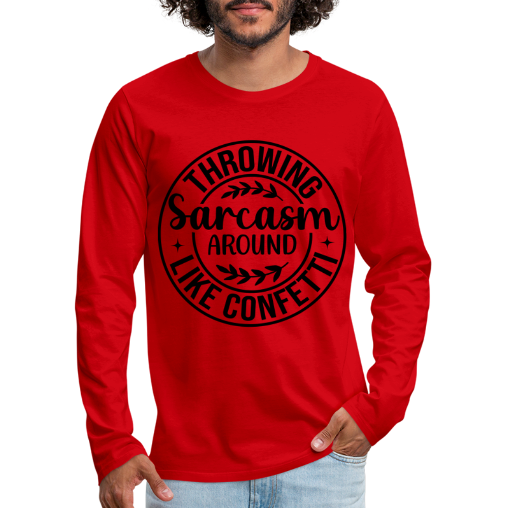 Throwing Sarcasm Around Like Confetti : Men's Premium Long Sleeve T-Shirt Color: heather gray