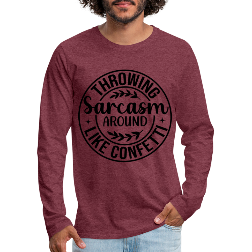 Throwing Sarcasm Around Like Confetti : Men's Premium Long Sleeve T-Shirt Color: heather gray
