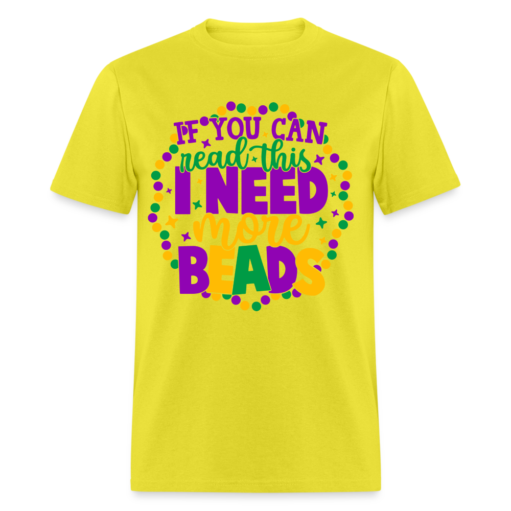 If You Can Read This I Need More Beads T-Shirt (Mardi Gras) - yellow