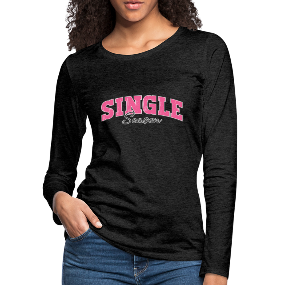 Single Season : Women's Premium Long Sleeve T-Shirt Color: charcoal grey